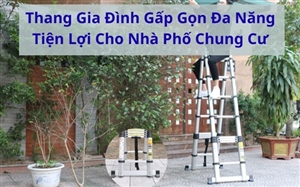Thang Gia Đình Gấp Gọn Đa Năng Tiện Lợi Cho Nhà Phố Chung Cư