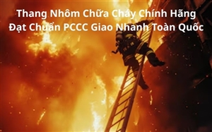 Thang Nhôm Chữa Cháy Chính Hãng Đạt Chuẩn PCCC Giao Nhanh Toàn Quốc
