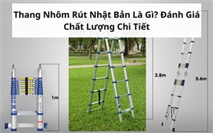 Thang Nhôm Rút Nhật Bản Là Gì? Đánh Giá Chất Lượng Chi Tiết