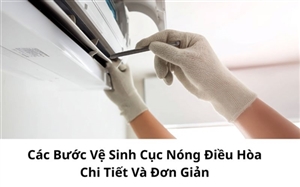 Các Bước Vệ Sinh Cục Nóng Điều Hòa Chi Tiết Và Đơn Giản