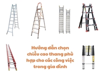 Hướng dẫn chọn chiều cao thang phù hợp cho các công việc trong gia đình