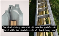 Sai lầm khi dùng dầu nhớt bôi trơn thang nhôm rút bị rít khiến bụi bẩn bám chặt và nhanh hỏng hơn